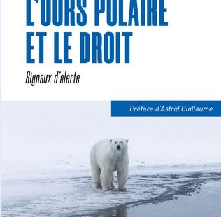Journée internationale de l’ours polaire – L’ours polaire et le droit de Jean-Marc Neumann, collection Zoosémiotique et les Photos de Laurent Baheux