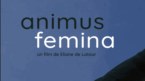 [Long métrage] Animus Femina, Eliane de Latour, en salle le 14 janvier 2026